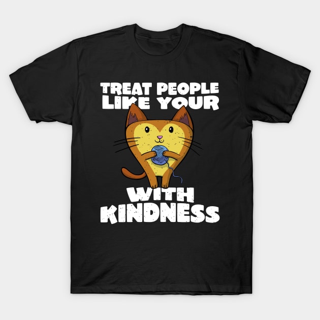 Treat people with kindness funny cat T-Shirt by holger.brandt